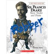 Sir Francis Drake (Wicked History) (Library Edition)