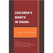 Children's Rights in Ghana Reality or Rhetoric?