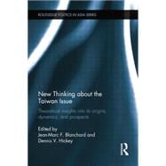 New Thinking about the Taiwan Issue: Theoretical insights into its origins, dynamics, and prospects