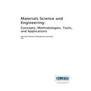 Materials Science and Engineering: Concepts, Methodologies, Tools, and Applications