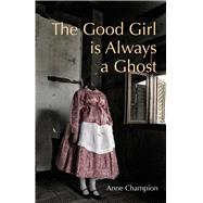 The Good Girl Is Always a Ghost
