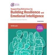 Supporting Behaviour by Building Resilience and Emotional Intelligence A Guide for Classroom Teachers