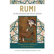 RUMI - 53 Secrets from the Tavern of Love Poems from the Rubiayat of Mevlana Rumi