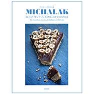 Christophe Michalak : Recettes d'un pâtissier confiné
