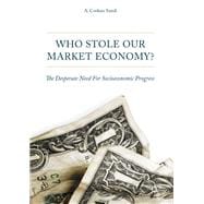 Who Stole Our Market Economy?