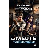 Le Visiteur du Futur - La Meute, T1 : La Meute - Le Visiteur du Futur - L'intégrale de la saison