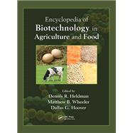 Encyclopedia of Biotechnology in Agriculture and Food (Print)