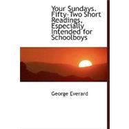 Your Sundays: Fifty-two Short Readings, Especially Intended for Schoolboys