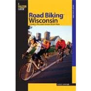 Road Biking™ Wisconsin A Guide To Wisconsin's Greatest Bicycle Rides
