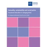 Sensuality, Sustainability and Social Justice: Vocational Education in Changing Times