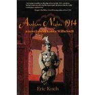 Arabian Nights 1914 A Novel About Kaiser Wilhelm II