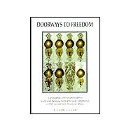 Doorways to Freedom : A Powerful Conversation about Truth and Healing from Physical, Emotional, Verbal, Sexual and Financial Abuse