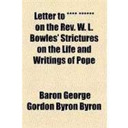 Letter to **** ****** on the Rev W L Bowles' Strictures on the Life and Writings of Pope