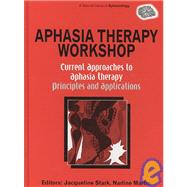 Aphasia Therapy Workshop : Current Approaches to Aphasia Therapy - Principles and Applications