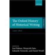 The Oxford History of Historical Writing Volume 3: 1400-1800