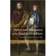 Poetry and Allegiance in the English Civil Wars Marvell and the Cause of Wit