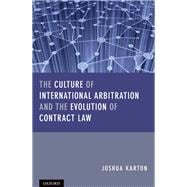 The Culture of International Arbitration and the Evolution of Contract Law