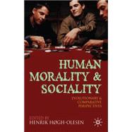 Human Morality and Sociality Evolutionary and Comparative Perspectives