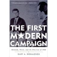 The First Modern Campaign Kennedy, Nixon, and the Election of 1960