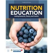 Nutrition Education Linking Research, Theory & Practice