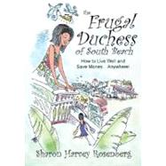 The Frugal Duchess of South Beach: How to Live Well and Save Money