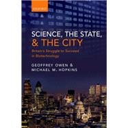 Science, the State and the City Britain's Struggle to Succeed in Biotechnology
