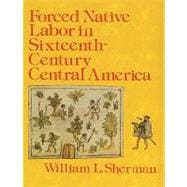 Forced Native Labor in Sixteenth-century Central America