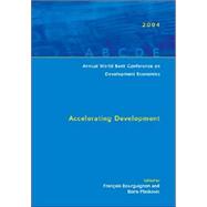 Annual World Bank Conference on Development Economics 2004 : Accelerating Development