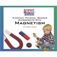 Everyday Physical Science Experiments With Magnetism