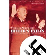 Hitler's Exiles The German Cultural Resistance in America and Europe