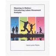 Meaning in Motion:  Introducing Laban Movement Analysis