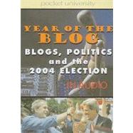 Blogs: Politics And The 2004 Election Year Of The Blog