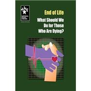 End of Life: What Should We Do for Those Who Are Dying?