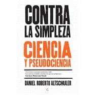 Contra la simpleza Ciencia y pseudociencia