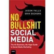 No Bullshit Social Media The All-Business, No-Hype Guide to Social Media Marketing