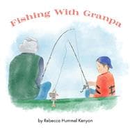 Fishing With Granpa A Children's Story About Alzheimer's
