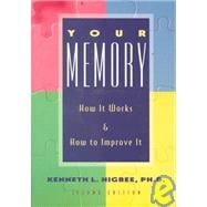 Your Memory 2 Ed How It Works and How to Improve It Second Edition