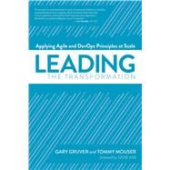 Leading the Transformation Applying Agile and DevOps Principles at Scale
