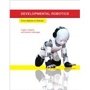Developmental Robotics From Babies to Robots