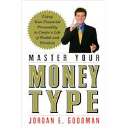 Master Your Money Type : Using Your Financial Personality to Create a Life of Wealth and Freedom