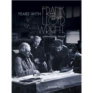 Years with Frank Lloyd Wright Apprentice to Genius