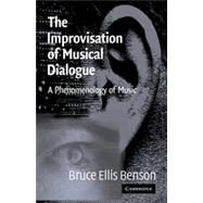 Improvisation of Musical Dialogue : A Phenomenology of Music
