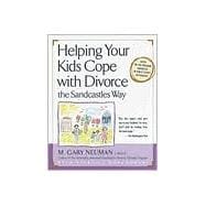 Helping Your Kids Cope with Divorce the Sandcastles Way Based on the Program Mandated in Family Courts Nationwide