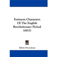 Eminent Characters of the English Revolutionary Period