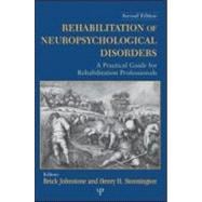 Rehabilitation of Neuropsychological Disorders : A Practical Guide for Rehabilitation Professionals