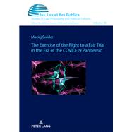 The Exercise of the Right to a Fair Trial in the Era of the COVID-19 Pandemic