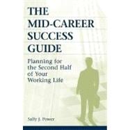 The Mid-career Success Guide: Planning for the Second Half of Your Working Life,9780275988012