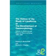 The History of the Study of Landforms - Volume 3: Historical and Regional Geomorphology, 1890-1950