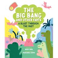 The Big Bang and Other Farts A Blast Through the Past