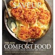 Saveur: The New Comfort Food Home Cooking from Around the World
